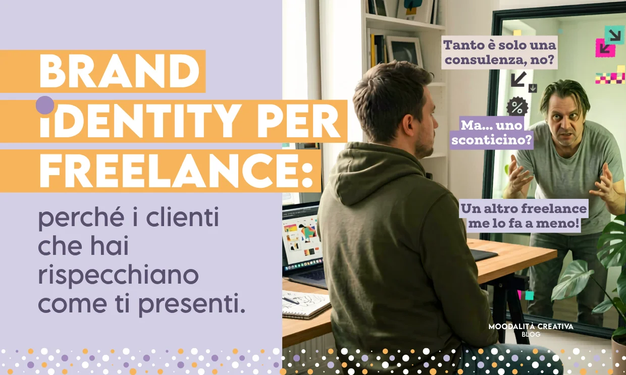 Brand identity per freelance: perché i clienti che hai rispecchiano come ti presenti